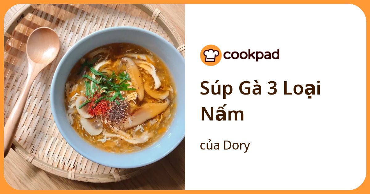 Súp Gà 3 Loại Nấm